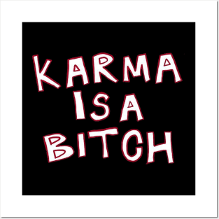 Karma is a bitch Posters and Art